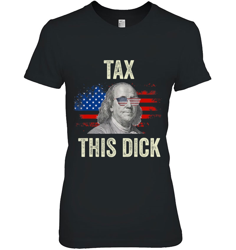 Funny 4Th Of July Republican Ben Franklin Tax This Dick Hoodie