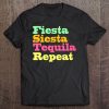 Funny Cinco De Mayo Fiesta Siesta Tequila Repeat Tee