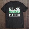 Funny Drunk Nurse Matter St Patricks Day Shirt Lpn Rn Gift Tee