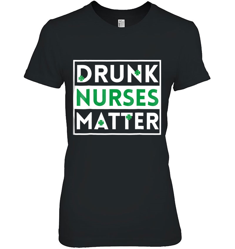 Funny Drunk Nurse Matter St Patricks Day Shirt Lpn Rn Gift Hoodie