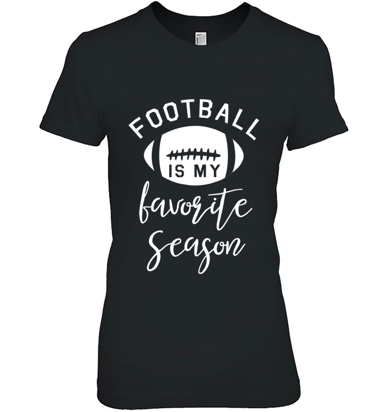 Funny Football Is My Favorite Season Hoodie