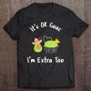 Funny It's Ok Guac I'm Extra Too Guacamole Avocado Tee