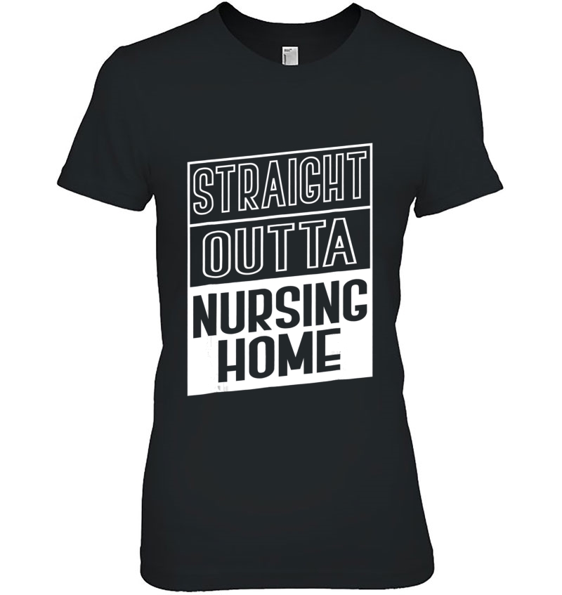 Funny Straight Outta Nursing Home Hoodie