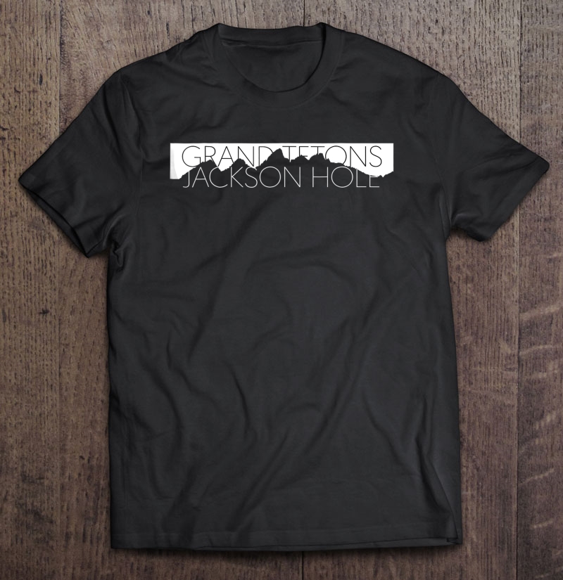 Grand Tetons Jackson Hole Shirt