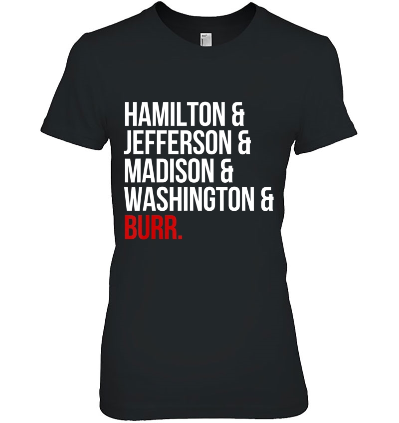 Hamilton & Jefferson & Madison & Washington & Burr Ladies Tee