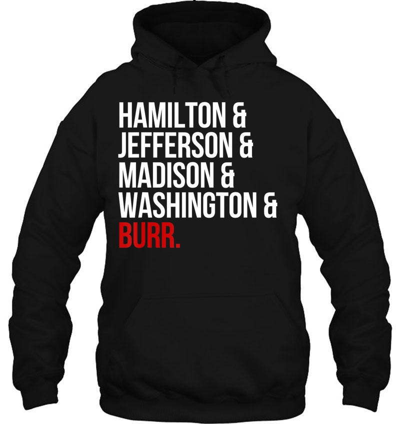 Hamilton & Jefferson & Madison & Washington & Burr Hoodie