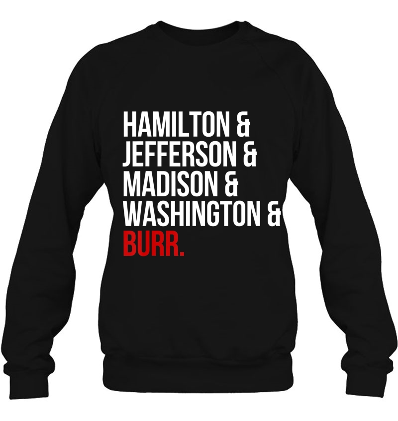 Hamilton & Jefferson & Madison & Washington & Burr Sweatshirt