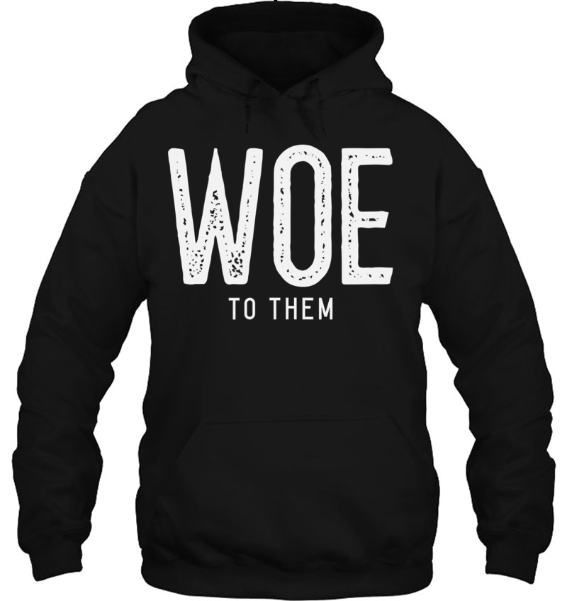 Hebrew Israelite Clothing Woe To Them Hoodie