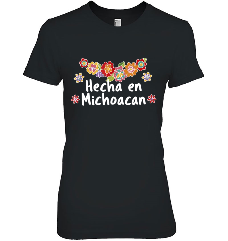 Hecho En Michoacan Viva Mexico Floral Mexican Ladies Tee