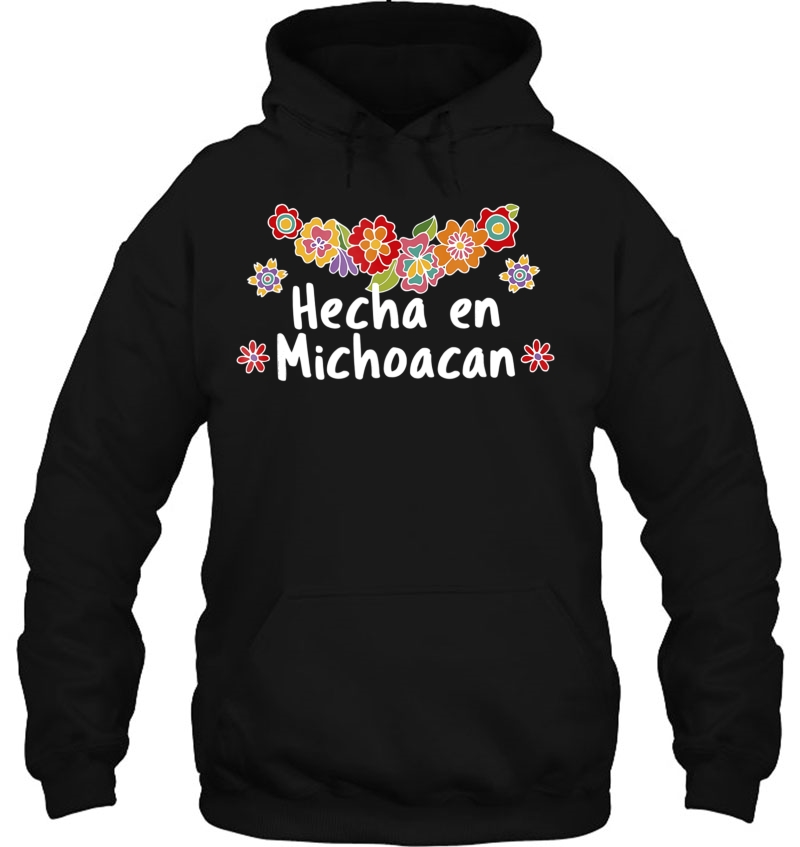 Hecho En Michoacan Viva Mexico Floral Mexican Hoodie