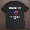 Hecho En Tejas Made In Texas Mexican American Hispanic Shirt Tee