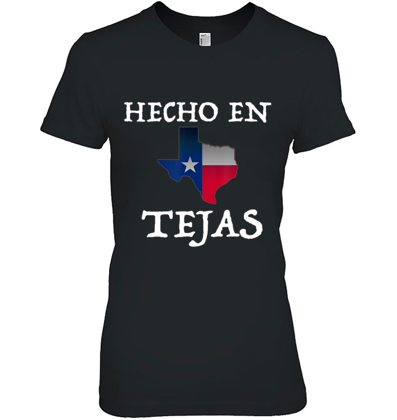 Hecho En Tejas Made In Texas Mexican American Hispanic Shirt Hoodie