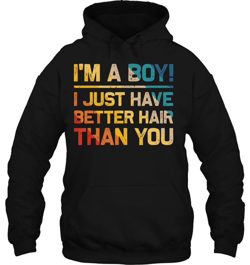 I Am A Boy I Just Have Better Hair Than You Funny Tee Gifts Mugs