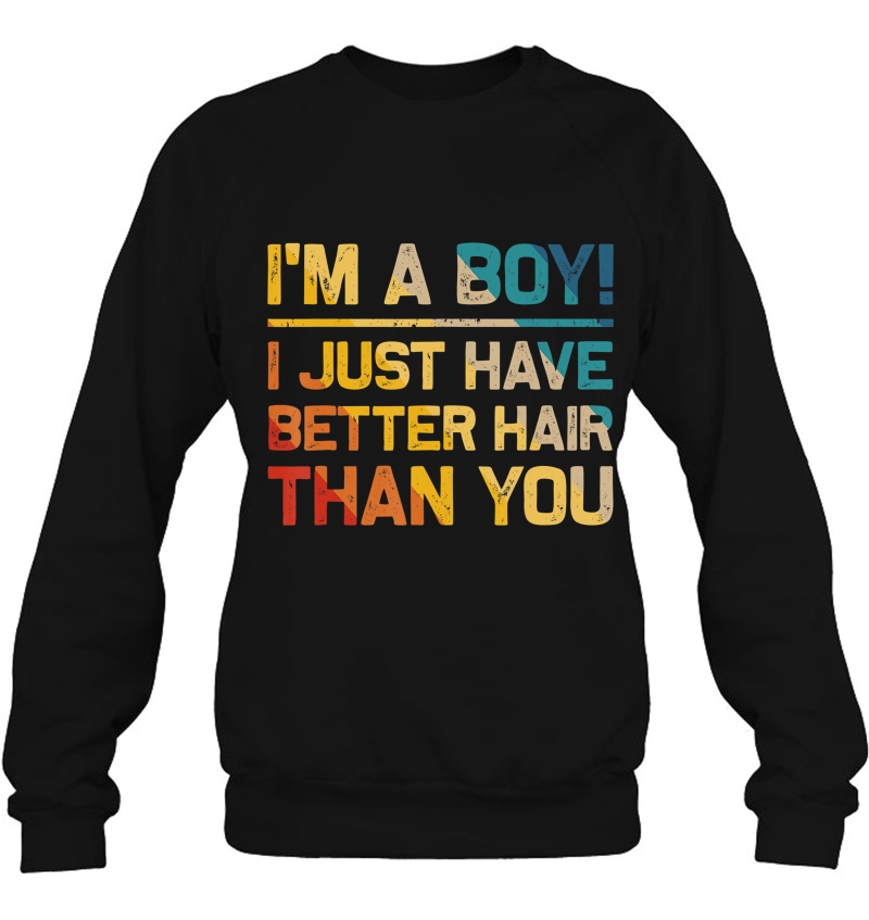 I Am A Boy I Just Have Better Hair Than You Funny Tee Gifts Mugs