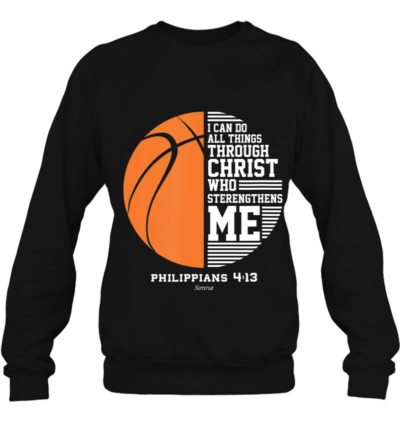 I Can Do All Things Through Christ Basketball Love Christian Sweatshirt