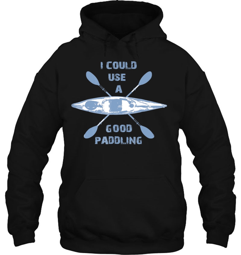 I Could Use A Good Paddling Hoodie