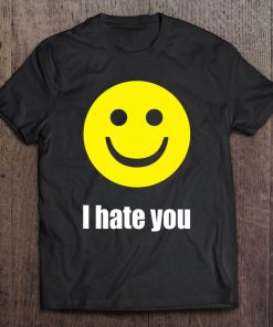 I Hate You Smiley Face Emoji Shirt Funn Humor Tshirirts Tee