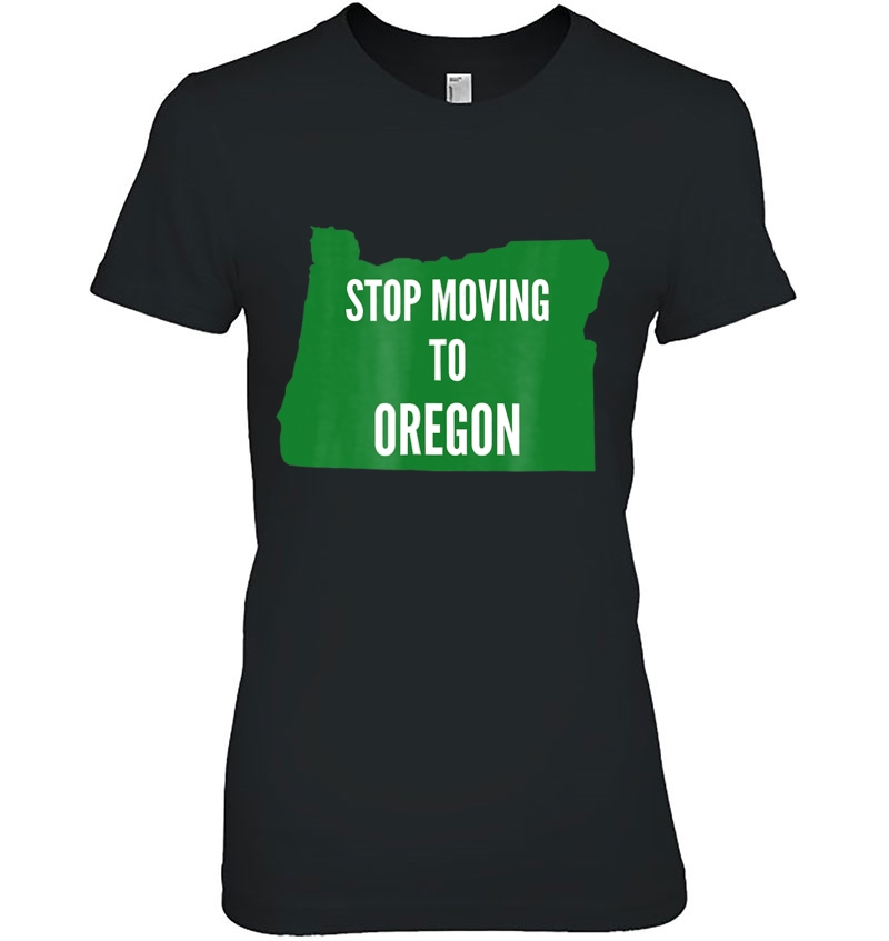 I Love Oregon Stop Moving To Oregon Hoodie