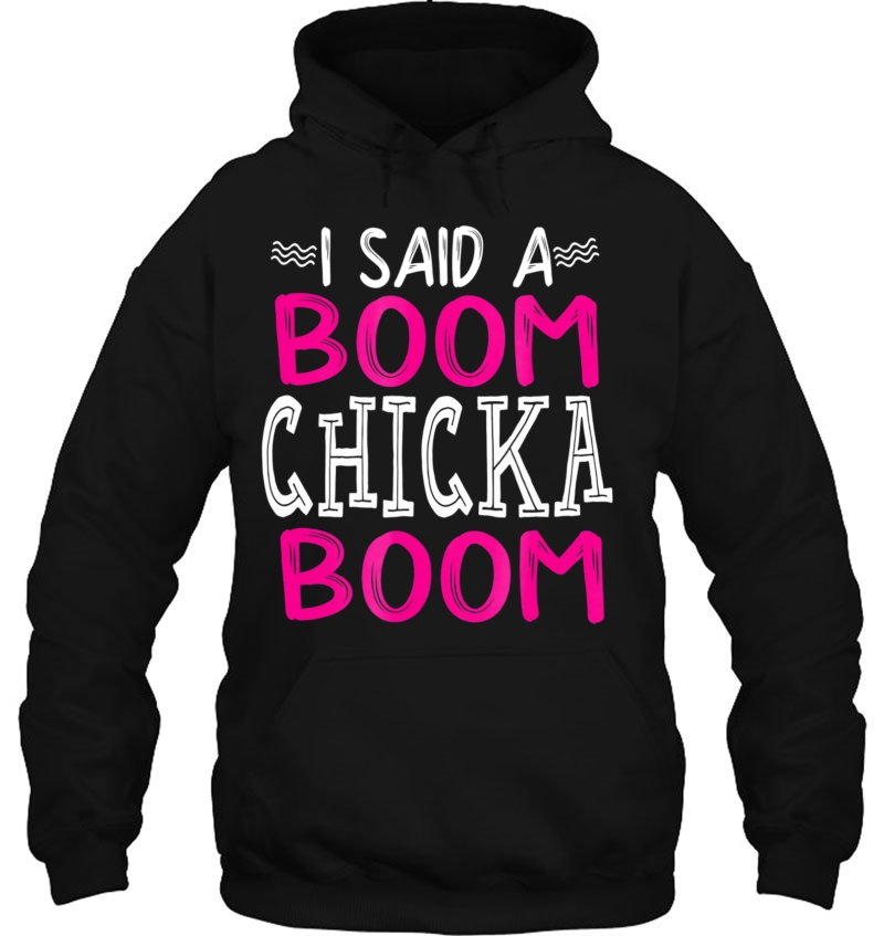 I Said A Boom Chicka Boom Girl
