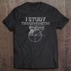 I Study Triggernometry Weapon Ammo Lover Tee