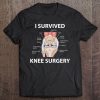 I Survived Knee Surgery - Knee Replacement Gift Tee