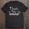 I Teach Tiny Humans Preschool Teacher Homeschool Moms Pullover Tee