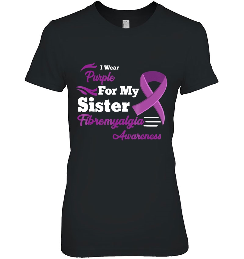 I Wear Purple For My Sister Fibromyalgia Awareness Shirt Ladies Tee