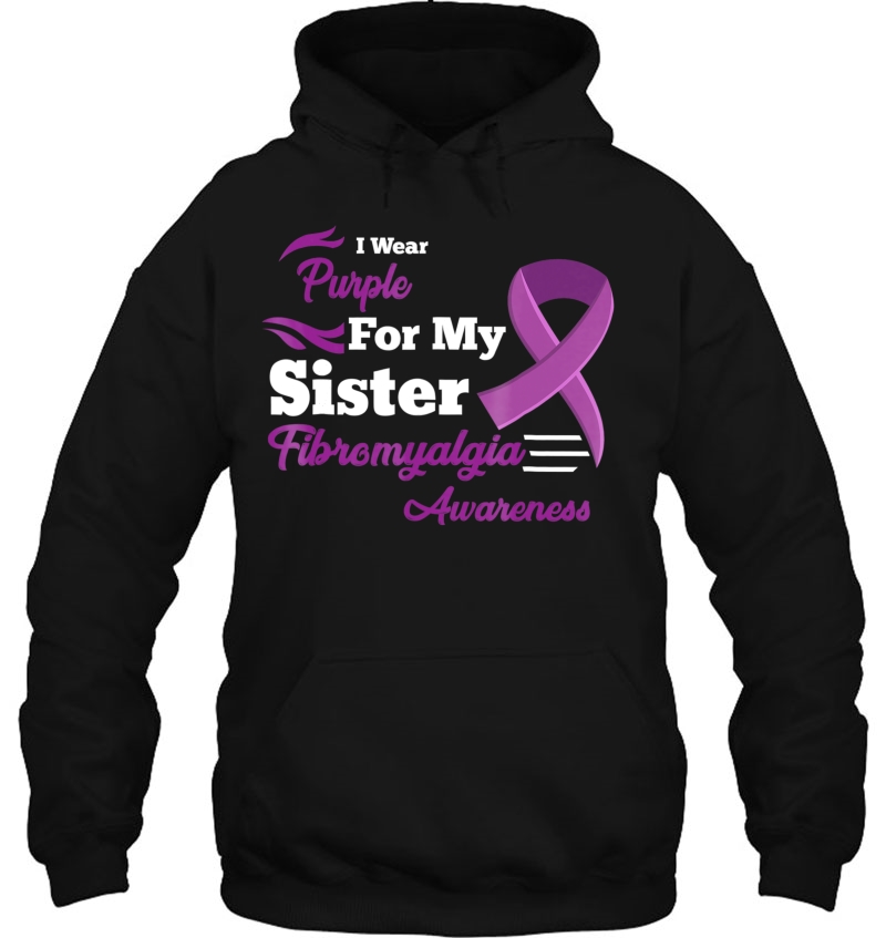 I Wear Purple For My Sister Fibromyalgia Awareness Shirt Hoodie