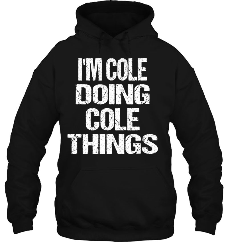 I'm Cole Doing Cole Things First Name Tee Shirt Mugs