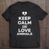 Keep Calm And Love Animals Respect Animal Rights Shirt Tee