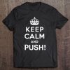 Keep Calm And Push Shirt - Crown Tee For Matching Socks Tee