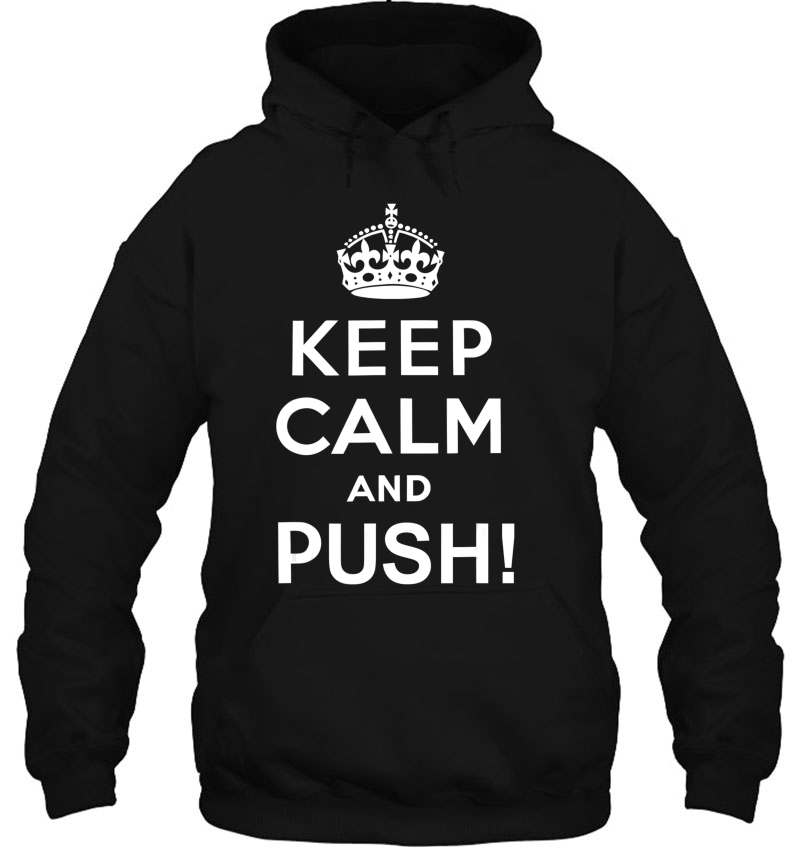 Keep Calm And Push Shirt - Crown Tee For Matching Socks Mugs