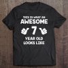 Kids This Is What An Awesome 7 Year Old Looks Like Gift Tee