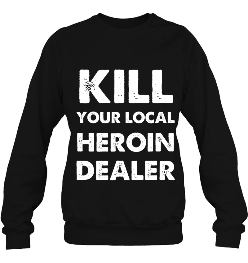 Kill Your Local Heroin Dealer Mugs