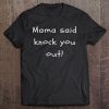 Ko S Mama Said Knock You Out Tee