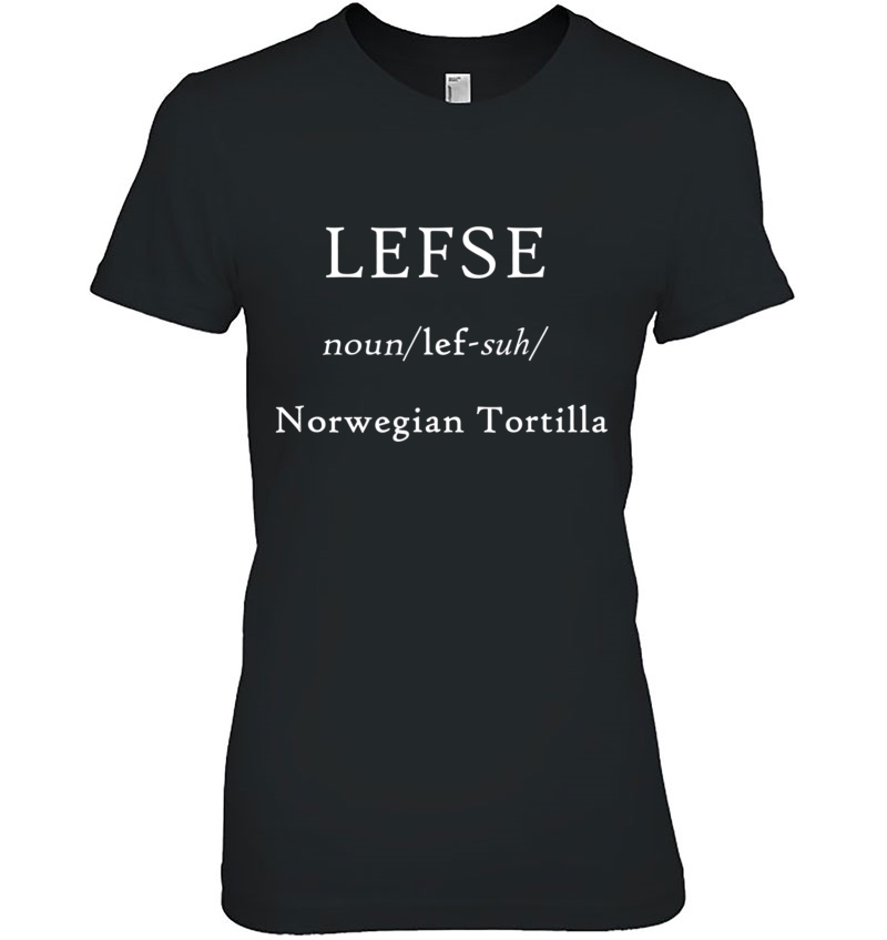 Lefse Definition Norwegian Tortilla Lutefisk Gift Hoodie