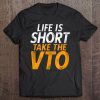 Life Is Short Take The VTO For Associates 2018 Tee