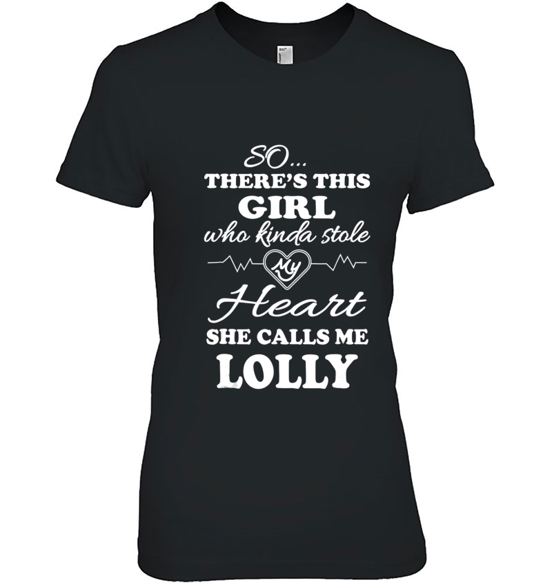 Lolly Tshirt Grandmother Girl Calls Me Lolly Shirt Gift Hoodie