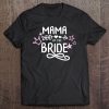 Mama Of The Bride Mothers Day Grandma Bridal Party Wedding Tee