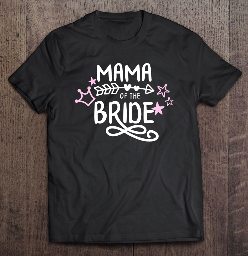 Mama Of The Bride Mothers Day Grandma Bridal Party Wedding Shirt