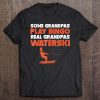 Mens Some Grandpas Play Bingo Real Grandpas Waterski Tee