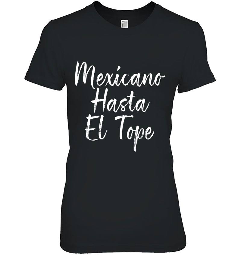 Mexicano Hasta El Tope Shirt, Cinco De Mayo, Proud Mexican Hoodie