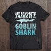 My Favorite Shark Is A Goblin Shark Ocean Tee