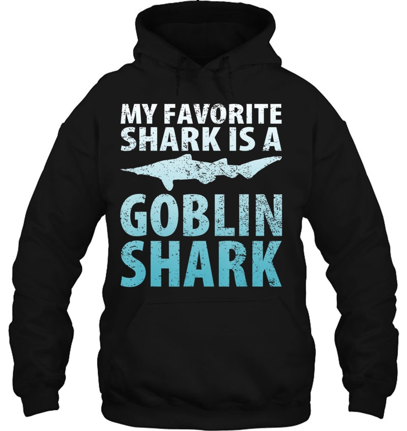 My Favorite Shark Is A Goblin Shark Ocean Hoodie