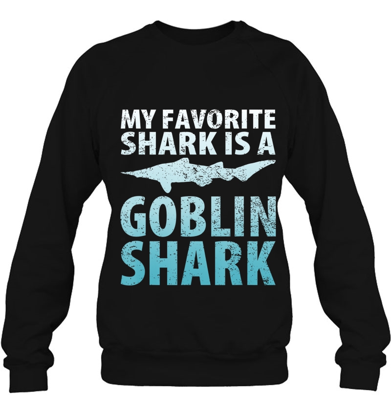 My Favorite Shark Is A Goblin Shark Ocean Sweatshirt