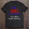 My Scars Show I Survived I'm A Burn Victim Survivor Tee