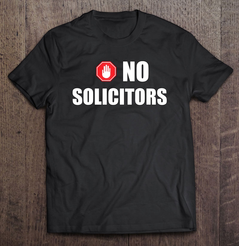 No Solicitors Funny Gift Idea Tee Shirt