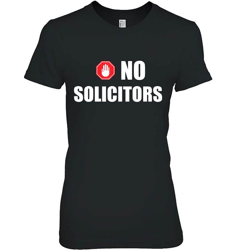 No Solicitors Funny Gift Idea Tee Hoodie