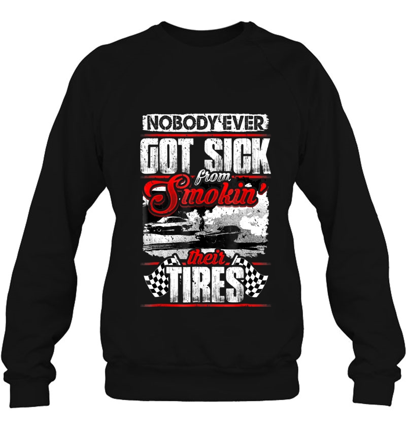 Nobody Ever Got Sick From Smoking Their Tires Racing Tshirt Mugs