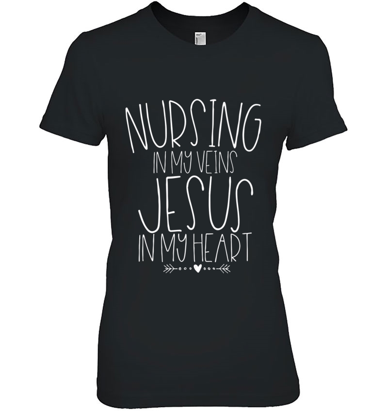 Nursing In My Veins Jesus In My Heart Christian Nurse Shirt Hoodie